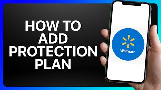 How To Add Protection Plan On Walmart App Tutorial [upl. by Sukramed]