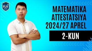 MATEMATIKA ATTESTATSIYA2024  27 Aprel 2 KUN [upl. by Pitts491]