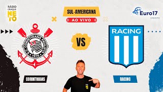 Corinthians x Racing ARG  AO VIVO  Copa SulAmericana 2024  Rádio Craque Neto [upl. by Massie]