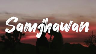 Samjhawan LYRICS Full Song Arijitsingh Shreya Ghoshal [upl. by Onavlis]