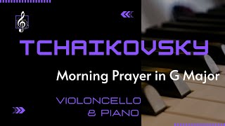 Pyotr Ilyich Tchaikovsky  Morning Prayer in G Major for easy Cello and Piano [upl. by Jeaz269]