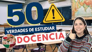 ESTUDIAR DOCENCIA 50 VERDADES SOBRE ESTUDIAR DOCENCIA 👩‍🏫👨‍🏫 QUIERO SER MAESTRO [upl. by Oreves]