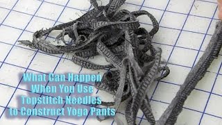 What Can Happen When You Use a Topstitch Needle to Construct Yoga Pants [upl. by Hughie]