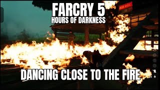 FARCRY 5 Hours of darkness Dancing close to the fire [upl. by Nnylsoj]