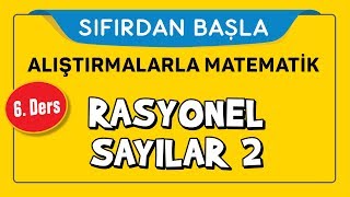 Rasyonel Sayılar 2  SIFIRDAN BAŞLA 6 DERS  Şenol Hoca [upl. by Adnavoj664]