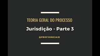 Jurisdição  Parte 3 [upl. by Adnilre713]