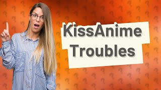 Can I get in trouble for using KissAnime [upl. by Novaj]