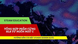 Hướng dẫn cài đặt Vivado Design Suite HLS  How to install AMD XIlinx Vivado Design Suite HLS 2018 [upl. by Ainafetse]