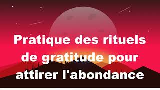 Pratique des rituels de gratitude pour attirer labondance [upl. by Silin]