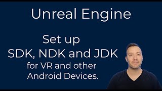 Unreal Engine  Set up SDK NDK and JDK for VR and other Android Devices [upl. by Ocer]