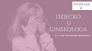 WEBINAR II Dziecko u ginekologa [upl. by Lamee433]