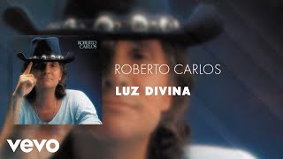 Roberto Carlos  Luz Divina Áudio Oficial [upl. by Mcwilliams]