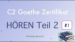 C2 Hören Teil 2 1  Goethe Zertifikat  mit Lösung und Transkription [upl. by Boykins107]