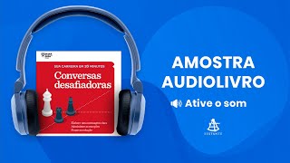 Conversas desafiadoras Sua carreira em 20 minutos  Amostra  Editora Sextante Audiolivro [upl. by Atikal237]