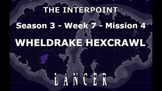 Mission 4 Week 7 Season 3 The Interpoint Lancer TTRPG [upl. by Oigolue285]