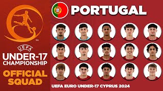 PORTUGAL U17 SQUAD EURO 2024  UEFA UNDER17 CHAMPIONSHIP CYPRUS 2024 [upl. by Aidul]