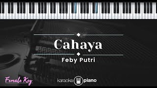 Cahaya  Feby Putri KARAOKE PIANO  FEMALE KEY [upl. by Nyre507]