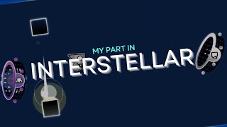 My part in Interstellar  Hosted by Rayless  Geometry Dash 22 [upl. by Airrej960]