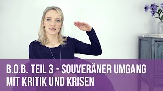 Souveräner Umgang mit Kritik und Krisen  BOB Teil 3 [upl. by Tansey]