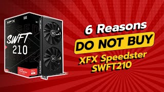 XFX Speedster SWFT210  6 Reasons NOT to Buy 🚫💔 [upl. by Nilek129]