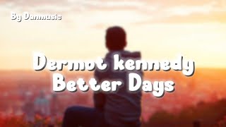 Dermot Kennedy Better Days Nightcore Remix  By Danmusic [upl. by Mur]