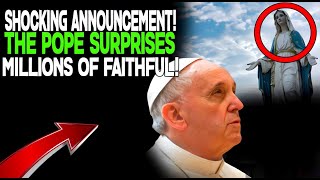 SHOCKING ANNOUNCEMENT THE POPE SURPRISES MILLIONS OF FAITHFUL [upl. by Trueman607]