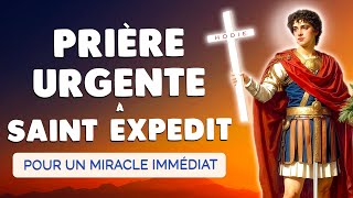 🙏 Puissante PRIÈRE à SAINT EXPEDIT pour un MIRACLE IMMÉDIAT et URGENT [upl. by Ladd81]