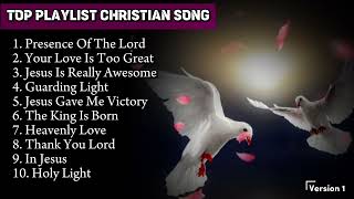 TOP PLAYLIST CHRISTIAN SONG  PRESENCE OF THE LORD [upl. by Ecenaj890]