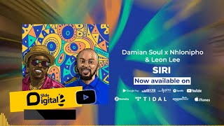 Damian Soul Feat Nhlonipho amp Leon Lee  Siri Official Audio SMS SKIZA 7918789 [upl. by Ellinehc]