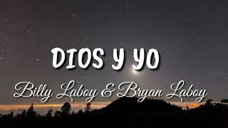 Dios y yo  Billy Laboy amp Bryan Laboy Con Letra [upl. by Tegdirb]