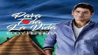 Eddy Herrera  Para Toda La VidaNew 2017 [upl. by Whatley]