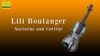 Lili Boulanger Nocturne and Cortège FULL [upl. by Vincelette]