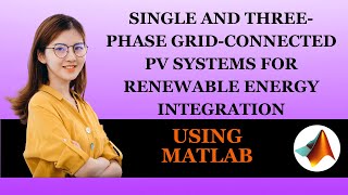 Single and ThreePhase GridConnected PV System for Renewable Energy Integration Using MATLAB [upl. by Templeton]