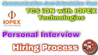 TCS iON IOPEX TECHNOLOGIES PVT LTD  Communication and Orientation  Hiring Process amp Interview [upl. by Amberly]