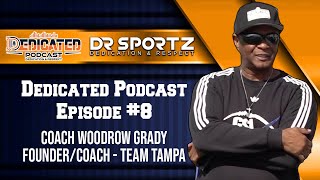 Coach Woodrow Grady Team Tampa The Dedicated Podcast Episode 8 [upl. by Schiffman]