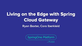 Living on the Edge with Spring Cloud Gateway [upl. by Pangaro]