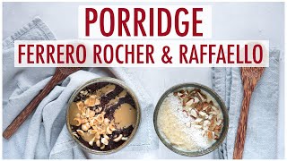 PORRIDGE al gusto FERRERO ROCHER amp RAFFAELLO  COME PREPARARLO SANO E GUSTOSO  Elefanteveg [upl. by Corissa]