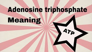 Adenosine triphosphate meaning [upl. by Aneerahs]