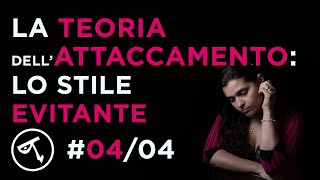 🔴 Lo stile di attaccamento insicuroevitante  Video 04 di 4 [upl. by Olfe]