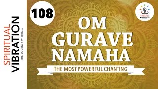 Om Shri Gurave Namaha  108 Chanting  Spiritual vibration [upl. by Leake]