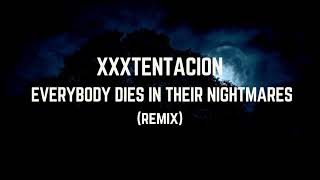 XXXTENTACION  Everybody Dies In Their Nightmares remix [upl. by Yhtur]