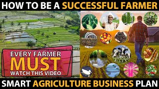 How to be a SUCCESSFUL FARMER  Complete Agriculture Business Ideas  Farming Business Plans [upl. by Marcelle49]