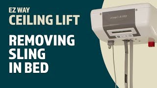 EZ Way Ceiling Lift Usage Removing the Sling in a Bed [upl. by Yetak]