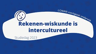 Studiedag LOWANvo 2023  Rekenenwiskunde is intercultureel Maak er gebruik van [upl. by Niffirg455]