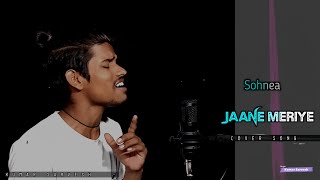 Jaane Meriye  Cover  Kumar Sarvesh  Millind Gaba  Sohnea [upl. by Coriss]