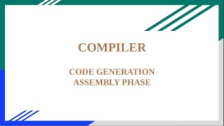 COMPILERCode Generation and Assembly Phase [upl. by Jarrad]