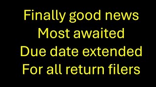 DUE DATE EXTENDED FOR ALL TAXPAYERS [upl. by Namyac]