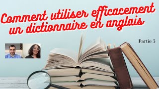 Comment utiliser efficacement un dictionnaire en anglais  partie 3 [upl. by Naujad877]