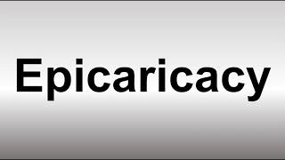 How to Pronounce Epicaricacy [upl. by Clerk]