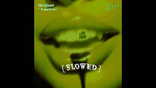 WesGhost  TEETH  Slowed  Reverb [upl. by Uund]